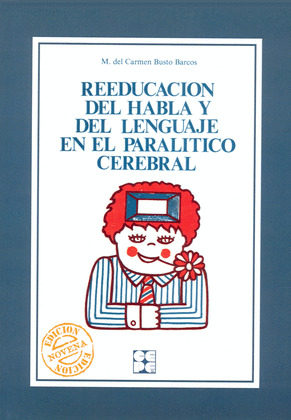 REEDUCACIÓN DEL HABLA Y DEL LENGUAJE EN PARALÍTICO CEREBRAL