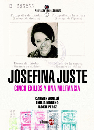 JOSEFINA JUSTE. CINCO EXILIOS Y UNA MILITANCIA