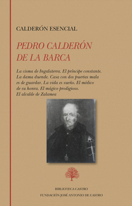 CALDERON ESENCIAL: LA CISMA DE INGALATERRA. EL PRINCIPE CONSTANTE. LA DAMA DUEND