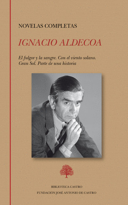 NOVELAS COMPLETAS: EL FULGOR Y LA SANGRE. CON EL VIENTO SOLANO. GRAN SOL. PARTE DE UNA HISTORIA