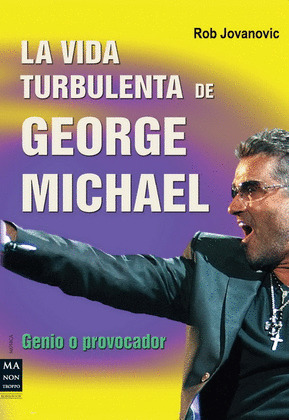 VIDA TURBULENTA GEORGE MICHAEL, LA
