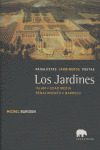 LOS JARDINES: PAISAJISTAS, JARDINEROS, POETAS : ISLAM, EDAD MEDIA, RENACIMIENTO, BARROCO