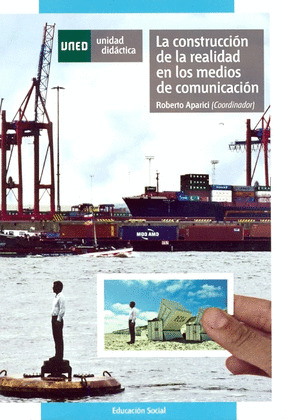 CONSTRUCCION DE LA REALIDAD EN LOS MEDIOS DE COMUNICACION, LA