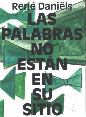 RENE  DANIELS: LAS PALABRAS QUE NO ESTAN EN SU SITIO