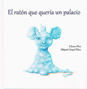 EL RATON QUE QUERIA UN PALACIO