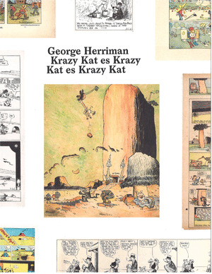 GEORGE HERRIMAN. KRAZY KAT ES KRAZY KAT ES KRAZY KAT