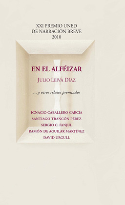 EN EL ALFÉIZAR Y OTROS RELATOS PREMIADOS. XXI PREMIO UNED DE NARRACIÓN BREVE 201