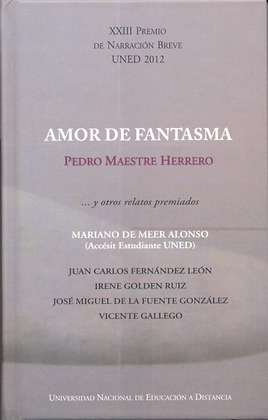 XXIII PREMIO DE NARRACION BREVE UNED 2012. AMOR DE FANTASMA Y OTROS RELATOS PRE