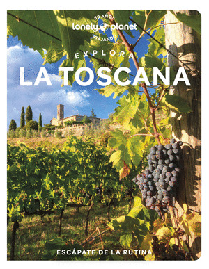 EXPLORA LA TOSCANA. GUÍA LONELY PLANET EXPLORA (2023)