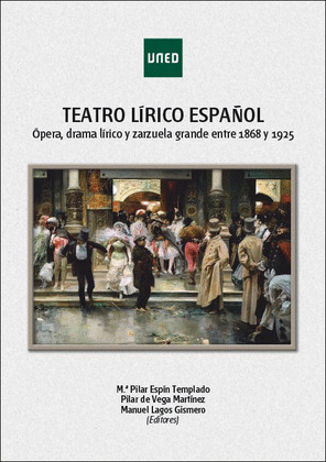 TEATRO LIRICO ESPAÑOL. OPERA, DRAMA LIRICO Y ZARZUELA GRANDE ENTRE 1868 Y 1925