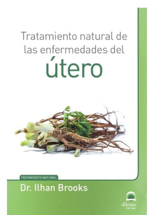 TRATAMIENTO NATURAL DE LAS ENFERMEDADES DEL UTERO
