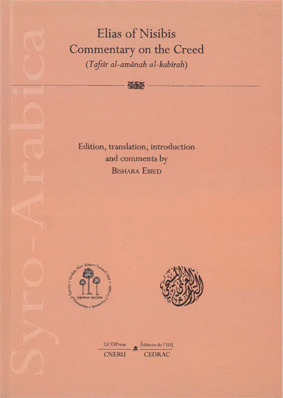 ELIAS OF NISIBIS. COMMENTARY ON THE CREED (TAFSIR AL-AMANAH AL-KABIRAH).