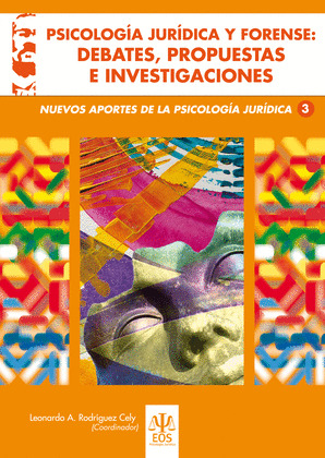 PSICOLOGIA JURIDICA Y FORENSE: DEBATES, PROPUESTAS E INVESTIGACIONES