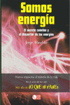 SOMOS ENERGIA. SECRETO CUANTICO Y EL DESPERTAR DE LAS ENERGIAS