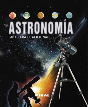 ASTRONOMÍA. GUIA PARA EL AFICIONADO