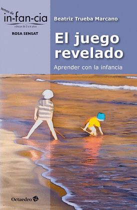 EL JUEGO REVELADO: APRENDER CON LA INFANCIA