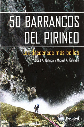 50 BARRANCOS DEL PIRINEO. DESCENSOS MAS BELLOS