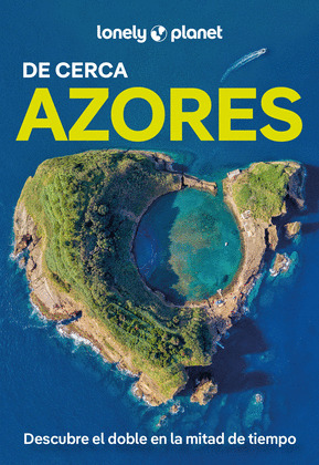 AZORES DE CERCA. GUÍA LONELY PLANET DE CERCA (2025)