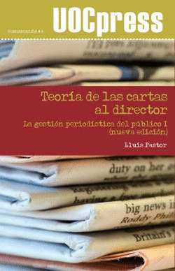 TEORÍA DE LAS CARTAS AL DIRECTOR. LA GESTIÓN PERIODÍSTICA DEL PÚBLICO I