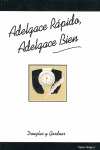 ADELGACE RAPIDO, ADELGACE BIEN
