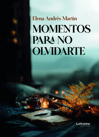 MOMENTOS PARA NO OLVIDARTE
