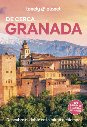 GRANADA DE CERCA. GUÍA LONELY PLANET DE CERCA (2025)