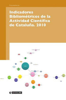 INDICADORES BIBLIOMÉTRICOS DE LA ACTIVIDAD CIENTÍFICA DE CATALUNYA. 2010