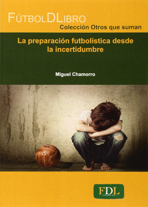 LA PREPARACIÓN FUTBOLISTICA DESDE LA INCERTIDUMBRE