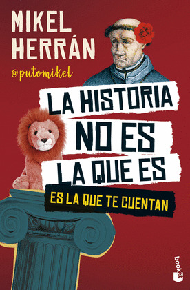 HISTORIA NO ES LA QUE ES, LA (...ES LA QUE TE CUENTAN)