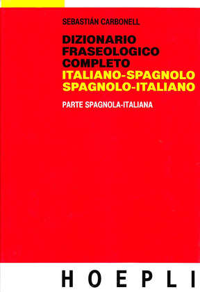 DIZIONARIO FRASEOLOGICO ITALIANO. PARTE SPAGNOLA-ITALIANA. ITALIANO-SPAGNOLO, SPAGNOLO-ITALIANO