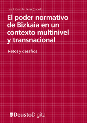 EL PODER NORMATIVO DE BIZKAIA EN UN CONTEXTO MULTINIVEL Y TRANSNACIONAL