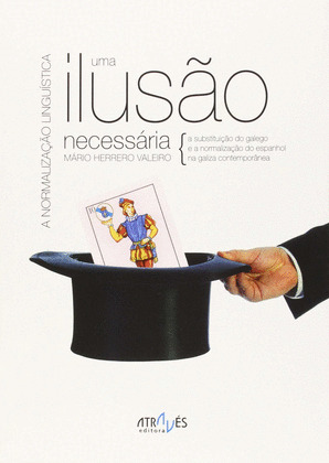 A NORMALIZAÇÂO LINGUÍSTICA. UMA ILUSÂO NECESSÁRIA