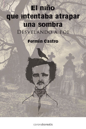 NIÑO QUE INTENTABA ATRAPAR UNA SONRISA, EL (DESVELANDO A POE)