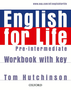ENGLISH FOR LIFE PRE-INTERMEDIATE. WORKBOOK WITH KEY