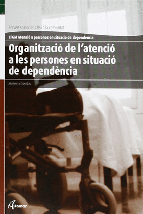 ORGANITZACIÓ DE L'ATENCIÓ A LES PERSONES EN SITUACIÓ DE DEPENDÈNCIA