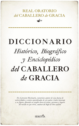 DICCIONARIO HISTÓRICO, BIOGRÁFICO Y ENCICLOPÉDICO DEL CABALLERO DE GRACIA