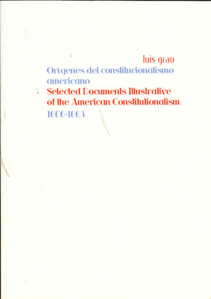 ORÍGENES DEL CONSTITUCIONALISMO AMERICANO / SELECTED DOCUMENTS ILLUSTRATIVE OF T