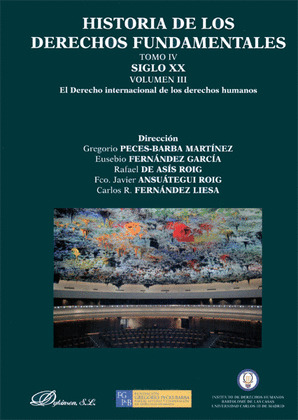 HISTORIA DE LOS DERECHOS FUNDAMENTALES. TOMO IV. SIGLO XX. VOLUMEN III. EL DEREC