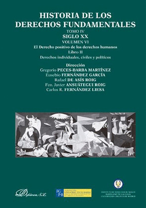 HISTORIA DE LOS DERECHOS FUNDAMENTALES. TOMO IV. SIGLO XX. VOLUMEN VI. EL DERECH