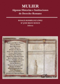 MULIER. ALGUNAS HISTORIAS E INSTITUCIONES DE DERECHO ROMANO