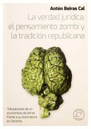 LA VERDAD JURIDICA, EL PENSAMIENTO ZOMBI Y LA TRADICION REPUBLICANA