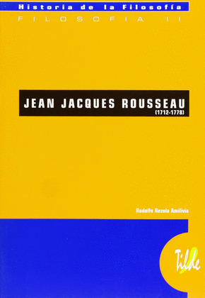 JEAN JACQUES ROUSSEAU (1712-1778) HISTORIA DE LA FILOSOFIA