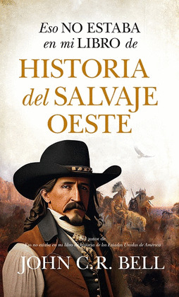 ESO NO ESTABA...HISTORIA DEL SALVAJE OESTE