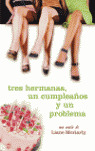 TRES HERMANAS UN CUMPLEAÑOS Y UN PROBLEMA
