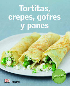 COCINA DEL MUNDO. TORTITAS, CREPES, GOFRES Y PANES