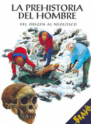 BRAVO. LA PREHISTORIA DEL HOMBRE. DEL ORIGEN AL NEOLITICO