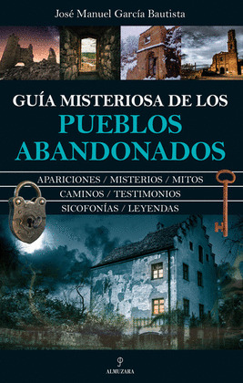 GUÍA MISTERIOSA DE LOS PUEBLOS ABANDONADOS DE ESPAÑA