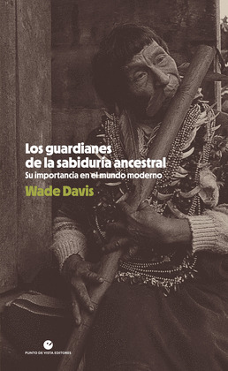 LOS GUARDIANES DE LA SABIDURÍA ANCESTRAL