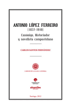 ANTONIO LÓPEZ FERREIRO, 1837-1910