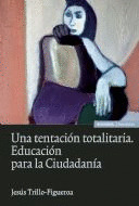 UNA TENTACION TOTALITARIA. EDUCACION PARA LA CIUDADANIA